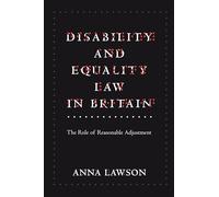 Disability and Equality Law in Britain: The Role of Reasonable Adjustment