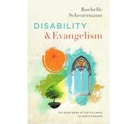 Disability and Evangelism: The Good News of the Fullness of God's Kingdom (Center For Disability and Ministry Books)
