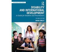 Disability and International Development: A Guide for Students and Practitioners (Rethinking Development)