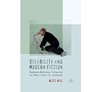Disability and Modern Fiction: Faulkner, Morrison, Coetzee and the Nobel Prize for Literature