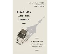 Disability and the Church - A Vision for Diversity and Inclusion