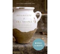 Disability and the Gospel: How God Uses Our Brokenness to Display His Grace