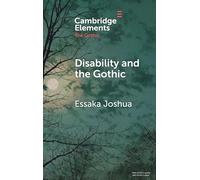 Disability and the Gothic: The Nineteenth Century (Elements in the Gothic)