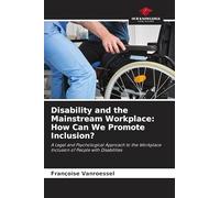 Disability and the Mainstream Workplace: How Can We Promote Inclusion?