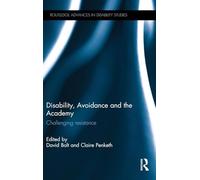 Disability, Avoidance and the Academy: Challenging Resistance (Routledge Advances in Disability Studies)