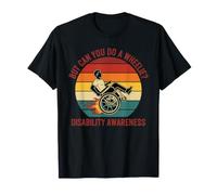 Disability Awareness But Can You Do A Wheelie T-Shirt