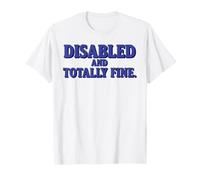 Disability Awareness Disabled and Totally Fine T-Shirt