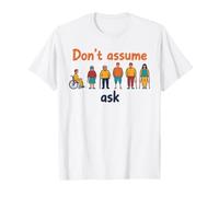Disability Awareness Dont Assume Ask Disability Pride T-Shirt