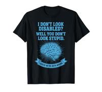Disability Awareness I Dont Look Disabled You Dont Look T-Shirt