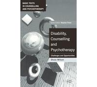 Disability, Counselling and Psychotherapy: Challenges and Opportunities: 18 (Basic Texts in Counselling and Psychotherapy)