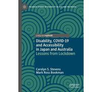 Disability, COVID-19 and Accessibility in Japan and Australia: Lessons from Lockdown (Palgrave Studies in Disability in Asia and the Pacific)