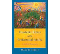 Disability Ethics and Preferential Justice: A Catholic Perspective