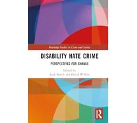 Disability Hate Crime: Perspectives for Change (Routledge Studies in Crime and Society)