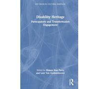 Disability Heritage: Participatory and Transformative Engagement (Key Issues in Cultural Heritage)