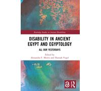 Disability in Ancient Egypt and Egyptology : All Our Yesterdays