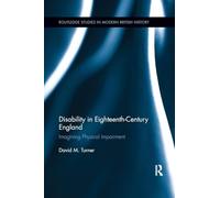 Disability in Eighteenth-Century England: Imagining Physical Impairment (Routledge Studies in Modern British History)