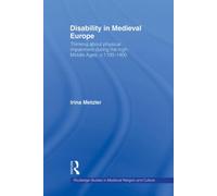 Disability in Medieval Europe : Thinking about Physical Impairment in the High Middle Ages, c.1100-c.1400