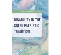 Disability in the Greek Patristic Tradition