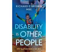Disability is Other People: My Superhero Story