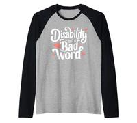 Disability Isn't A Bad Word Awareness Acceptance Inclusion Raglan Baseball Tee
