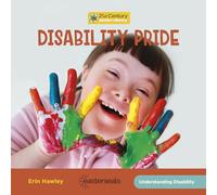 Disability Pride (21st Century Junior Library: Understanding Disability)