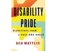 Disability Pride: Dispatches from a Post-ADA World