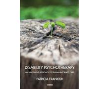 Disability Psychotherapy: An Innovative Approach to Trauma-Informed Care