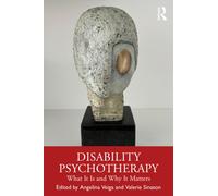Disability Psychotherapy : What it is and Why it Matters