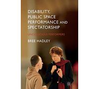 Disability, Public Space Performance and Spectatorship: Unconscious Performers