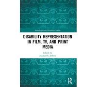 Disability Representation in Film, TV, and Print Media (Interdisciplinary Disability Studies)