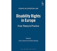 Disability Rights in Europe: From Theory to Practice: 7 (Essays in European Law)