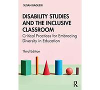 Disability Studies and the Inclusive Classroom : Critical Practices for Embracing Diversity in Education