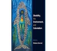 Disability, the Environment, and Colonialism