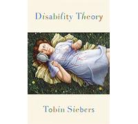 Disability Theory (Corporealities: Discourses of Disability)