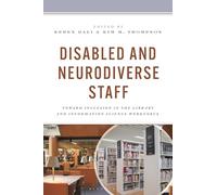 Disabled and Neurodiverse Staff: Toward Inclusion in the Library and Information Science Workforce (Association for Library and Information Science Education)