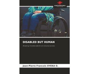 Disabled But Human: Breaking invisible walls for an inclusive society