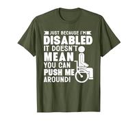 Disabled It Doesn't Mean You can Push me Around Wheelchair T-Shirt, Men, Olive Green, XX-Large