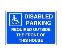 Disabled parking required outside the front of this house - parking sign - disable signage - 1.2mm Rigid plastic for indoor/outdoor usage (600mm x 400mm) Viewing Distance within 20m.
