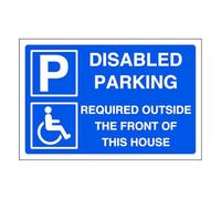 Disabled parking required outside the front of this house - parking sign - disable signage - 1.2mm Rigid plastic for indoor/outdoor usage (600mm x 400mm) Viewing Distance within 20m.