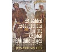 Disabled Storytellers in the Global Middle Ages : Craft and Community in the Medieval World