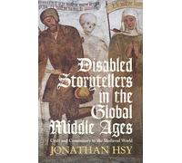 Disabled Storytellers in the Global Middle Ages: Craft and Community in the Medieval World