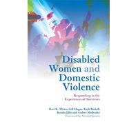 Disabled Women and Domestic Violence: Responding to the Experiences of Survivors
