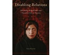 Disabling Relations : Wounded Bodyminds and Transnational Praxis