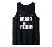 Disagree with Precision Reasoned Debate Clear Arguments Tank Top