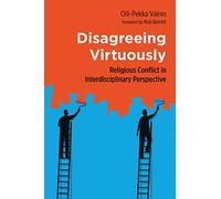 Disagreeing Virtuously: Religious Conflict in Interdisciplinary Perspective