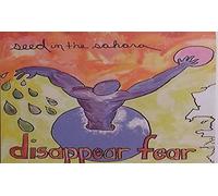 Disappear Fear - Seed in the Sahara [CASSETTE]