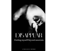 Disappear: Finding myself beyond anorexia