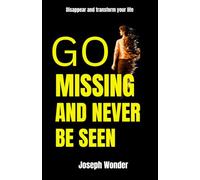 DISAPPEAR: How to Reinvent Yourself in Silence, Build Self-Discipline, Raise Your Standards, Master Patience, Achieve Personal Transformation, and Come Back Unrecognizable