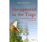 Disappeared in the Taiga: An adventurous journey to yourself