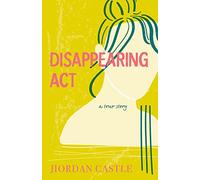 Disappearing ACT – A True Story – Farrar, Straus and Giroux